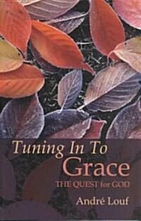 Tuning in to Grace: The Quest for God Volume 129 (Paperback)