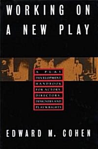 Working on a New Play: A Play Development Handbook for Actors, Directors, Designers & Playwrights (Paperback)