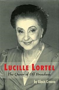 Lucille Lortel: The Queen of Off Broadway (Hardcover)