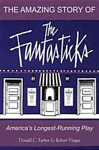 The Amazing Story of the Fantasticks: Americas Longest-Running Play (Paperback, 2)
