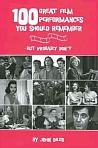 100 Great Film Performances You Should Remember: But Probably Dont (Paperback)