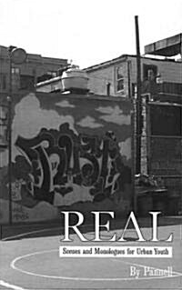 Real: Scenes and Monlogues for Urban Youth (Paperback)