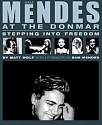 Sam Mendes at the Donmar: Stepping Into Freedom (Paperback)