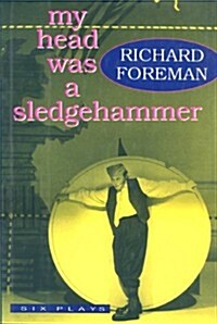 My Head Was a Sledgehammer: Six Plays (Hardcover)