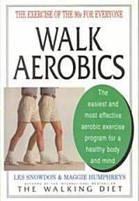 Walk Aerobics: The Exercise of the 90s for Everyone (Hardcover)