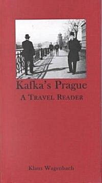 Kafkas Prague: A Travel Reader (Hardcover)