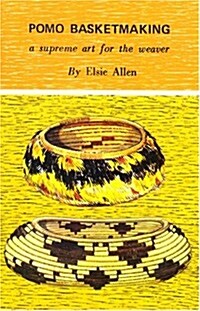 Pomo Basketmaking A Supreme Art for the Weaver (Paperback)