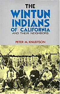 The Wintun Indians of California: And Their Neighbors (Paperback)