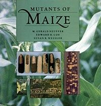 Mutants of maize :: M. Gerald Neuffer, Edward H. Coe, Susan R. Wessler.