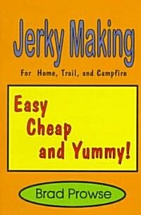 Jerky Making: For Home, Trail, and Campfire (Paperback)