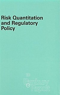 Risk Quantitation and Regulatory Policy (Hardcover)