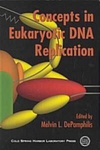 Concepts in Eukaryotic DNA Replication (Paperback)
