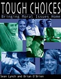 Tough Choices: Bringing Moral Issues Home (Paperback)