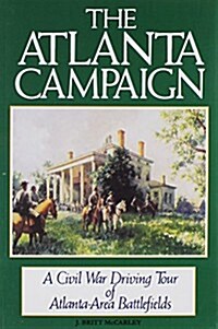 The Atlanta Campaign: A Civil War Driving Tour of Atlanta-Area Battlefields (Paperback)