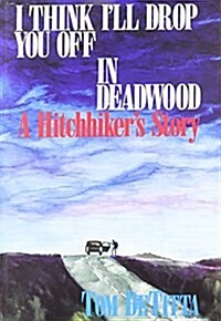 I Think Ill Drop You Off in Deadwood (Hardcover)
