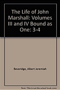 The Life of John Marshall: Volumes III and IV Bound as One (Hardcover)