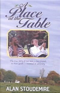 A Place at the Table: The True Story of Two Men-Best Friends in Their Youth, Reunited in Adversity (Hardcover)