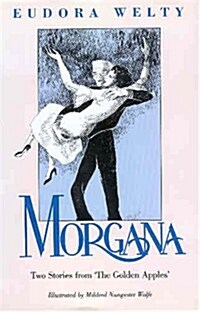 Morgana: Two Stories from the Golden Apples (Hardcover)