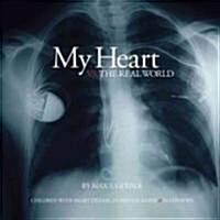 My Heart vs. the Real World: Children with Heart Disease, in Photographs and Interviews (Hardcover)