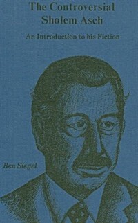 The Controversial Sholem Asch: An Introduction to His Fiction (Hardcover, 3)