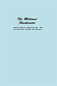 The Militant Hackwriter: French Popular Literature 1800-1848 and Its Influence, Artistic and Political (Paperback)