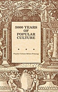 5000 Years of Popular Culture: Popular Culture Before Printing (Hardcover)