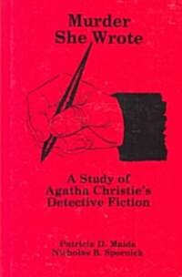 Murder She Wrote: A Study of Agatha Christies Detective Fiction (Hardcover)