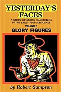 Yesterdays Faces, Volume 1: Glory Figures (Paperback)