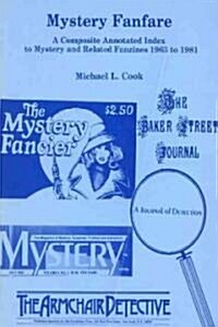 Mystery Fanfare: A Composite Annotated Index to Mystery and Related Fanzines 1963-1981 (Paperback)