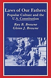 Laws of Our Fathers: Popular Culture and the U.S. Constitution (Paperback)