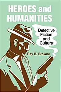 Heroes and Humanities: Detective Fiction and Culture (Paperback)