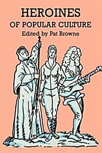 Heroines of Popular Culture (Paperback)