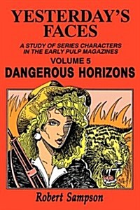 Yesterdays Faces, Volume 5: Dangerous Horizons (Paperback)