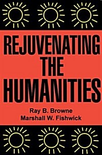 Rejuvenating the Humanities (Paperback)