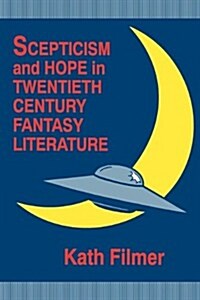 Scepticism and Hope in Twentieth Century Fantasy Literature (Paperback)