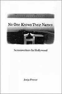 No One Knows Their Names: Screenwriters in Hollywood (Paperback)