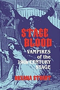 Stage Blood: Vampires of the 19th Century Stage (Paperback)