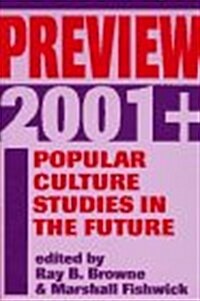 Preview 2001+: Popular Culture Studies in the Future (Paperback)