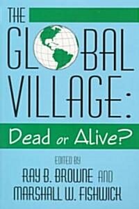 Global Village: Dead or Alive? (Paperback)