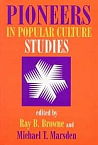 Pioneers in Popular Culture Studies (Paperback)