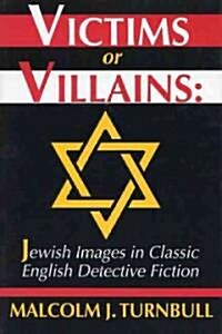 Victims or Villains: Jewish Images in Classic English Detective Fiction (Paperback)