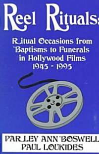 Reel Rituals: Ritual Occasions from Baptisms to Funerals in Hollywood Films, 1945-1995 (Paperback)