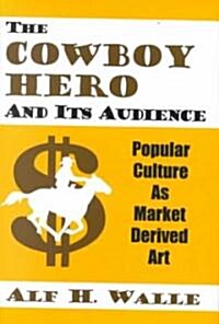 The Cowboy Hero and Its Audience (Hardcover)
