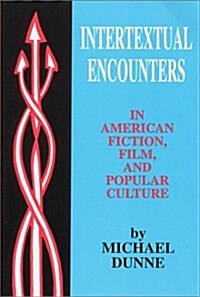 Intertextual Encounters in American Fiction, Film, and Popular Culture (Paperback)