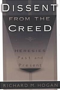 Dissent from the Creed: Heresies Past and Present (Paperback)