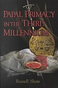 Papal Primacy in the Third Millennium (Paperback)