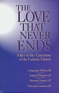 Love That Never Ends: A Key to the Catechism of the Catholic Church (Hardcover)