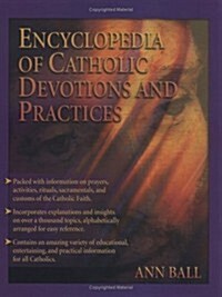 Encyclopedia of Catholic Devotions and Practices (Hardcover)