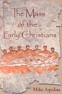 The Mass of the Early Christians (Paperback)