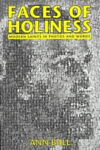 Faces of Holiness: Modern Saints in Photos and Words (Paperback)